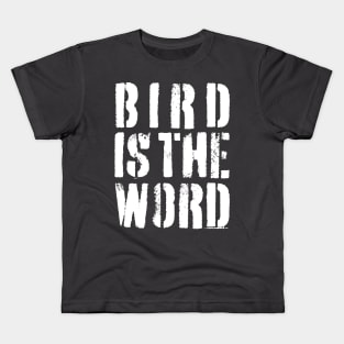 Bird is the Word Kids T-Shirt